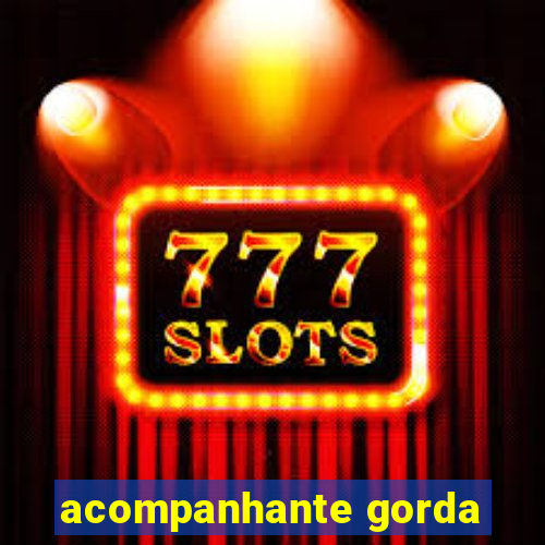 acompanhante gorda